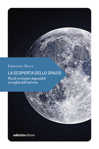 Scoperta dello spazio - piccole avventure impossibili ai confini dell'universo 