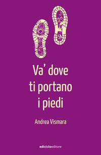 Va' dove ti portano i piedi 