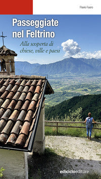 Passeggiate nel feltrino - alla scoperta di chiese ville e paesi 