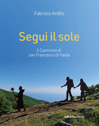 Segui il sole - il cammino di san francesco di paola 