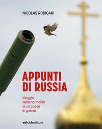 Appunti di russia - viaggio nella normalita' di un paese in guerra 
