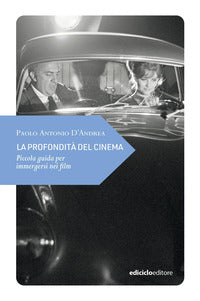 Profondita' del cinema - piccola guida per immergersi nei film 