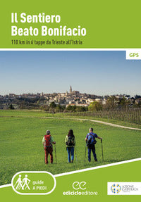 Sentiero beato bonifacio - 110 km in 6 tappe da trieste all'istria 