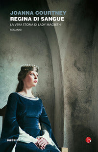 Regina di sangue - la vera storia di lady macbeth 