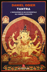 Tantra - l'iniziazione di un occidentale all'amore assoluto 