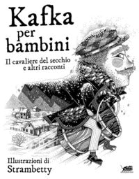 Kafka per bambini - il cavaliere del secchio e altri racconti 