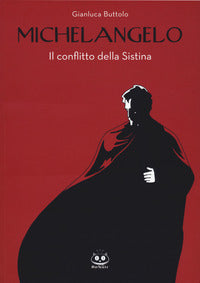 Michelangelo - il conflitto della sistina - nuova ediz. 