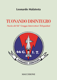Tuonando disintegro - storia del 66? gruppo intercettori teleguidati 