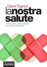 Nostra salute - promemoria controcorrente per il dopo pandemia 