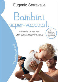 Bambini super vaccinati - saperne di piu' per una scelta responsabile 