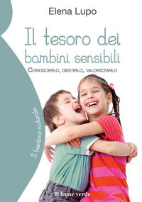 Tesoro dei bambini sensibili - conoscerlo gestirlo valorizzarlo 