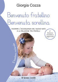 Benvenuto fratellino benvenuta sorellina - favorire l'accoglienza del nuovo nato e la relazione 