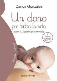 Dono per tutta la vita - guida all'allattamento materno 