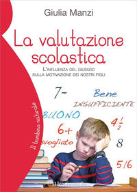 Valutazione scolastica - l'influenza del giudizio sulla motivazione dei nostri figli 