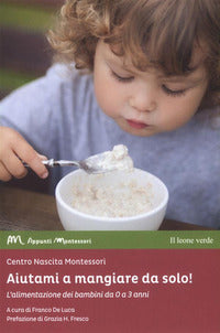 Aiutami a mangiare da solo ! - l'alimentazione dei bambini da 0 a 3 anni 