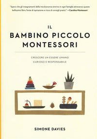 Bambino piccolo montessori - crescere un essere umano curioso e responsabile 