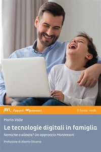 Tecnologie digitali in famiglia - nemiche o alleate ? un approccio montessori 