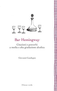 Bar hemingway - citazioni e proverbi a media e alta gradazione alcolica 
