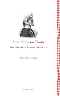 A convito con dante - la cucina della divina commedia 