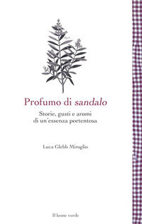 Profumo di sandalo - storie gusti e aromi di un'essenza portentosa 