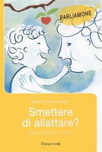 Smettere di allattare ? come, quando e perche' 