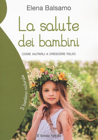 Salute dei bambini - come aiutarli a crescere felici 