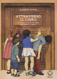 Attraverso il libro - avventure critiche tra i libri per bambini e ragazzi 