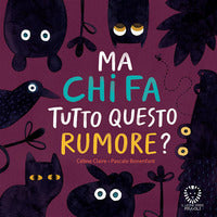Ma chi fa tutto questo rumore ? 