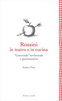 Rossini in teatro e in cucina - crescendo orchestrale e gastronomico 