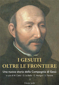 Gesuiti oltre le frontiere - una nuova storia della compagnia di gesu' 