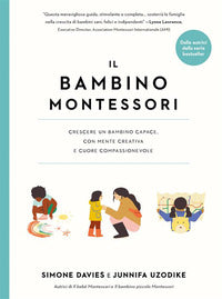 Bambino montessori - crescere un bambino capace con mente creativa e cuore compassionevole 