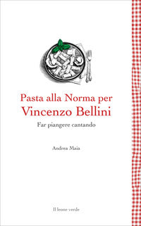 Pasta alla norma per bellini - far piangere cantando 