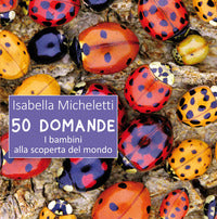 50 domande i bambini alla scoperta del mondo 