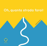 Oh quanta strada farai ! 