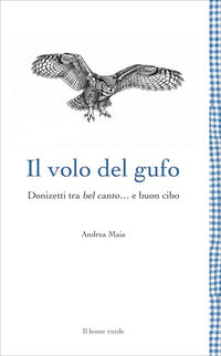 Volo del gufo - donizetti tra belcanto e buon cibo 
