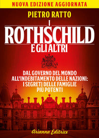 Rothschild e gli altri - dal governo del mondo all'indebitamento delle nazioni i segreti delle f... 