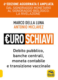 Euroschiavi - dal signoraggio monetario al signoraggio biologio la rivelazione debito pubblico 