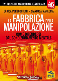 Fabbrica della manipolazione 4d - come i poteri forti plasmano le nostre menti per renderci 