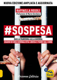 Sospesa - dalla pandemia alla guerra diario di una giornalista libera e fuori dal coro 