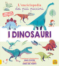 Dinosauri - l'enciclopedia dei piu' piccini 