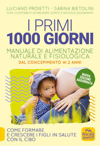 Primi 1000 giorni - manuale di alimnentazione naturale e fisiologica 