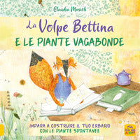 Volpe bettina e le piante selvatiche. impara a costruire il tuo erbario con le piante spontanee ... 