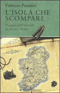 Isola che scompare - viaggio nell'irlanda di joyce e yeats 
