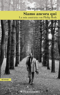 Siamo ancora qui - la mia amicizia con philip roth 