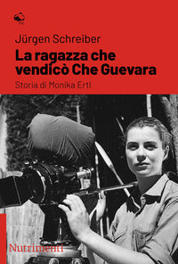 Ragazza che vendico' che guevara - storia di monika ertl 