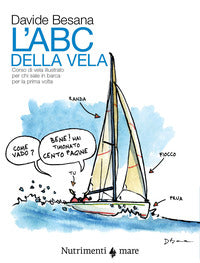 Abc della vela - corso di vela illustrato per chi sale in barca per la prima volta 