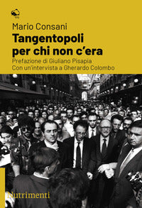 Tangentopoli per chi non c'era - con un'intervista a gherardo colombo 
