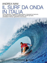 Surf da onda in italia - come allenarsi scegliere le attrezzature imparare le manovre 