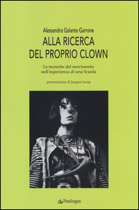 Alla ricerca del proprio clown - le tecniche del movimento nell'esperienza di una scuola 