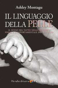 Linguaggio della pelle - il senso del tatto nello sviluppo fisico e comportamentale del bambino 